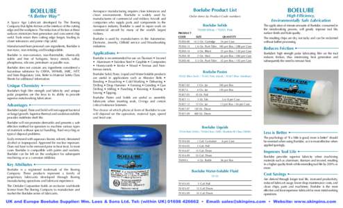 BOELUBE  “A Better Way” A Space Age Lubricant developed by The Boeing Company that fights friction at the interface of the cutting edge and the workpiece.The reduction of friction at these