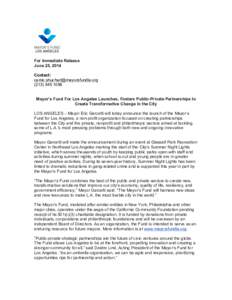 For Immediate Release June 25, 2014 Contact:  (Mayor’s Fund For Los Angeles Launches, Fosters Public-Private Partnerships to