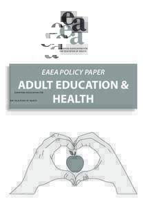 EAEA POLICY PAPER  ADULT EDUCATION & HEALTH  This paper will highlight the connection between adult education