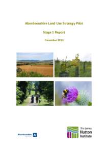 Aberdeenshire Land Use Strategy Pilot Stage 1 Report December 2013 Executive Summary The Scottish Government funded Aberdeenshire Land Use Strategy Pilot began in February