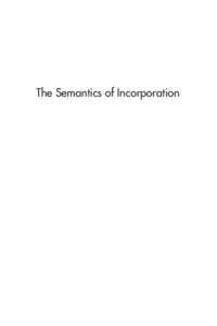 The Semantics of Incorporation  STANFORD MONOGRAPHS IN LINGUISTICS The aim of this series is to make exploratory work that employs new linguistic data, extending the scope or domain of current theoretical proposals, ava