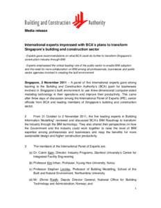 Media release  International experts impressed with BCA’s plans to transform Singapore’s building and construction sector - Experts gave recommendations on what BCA could do further to transform Singapore’s constru