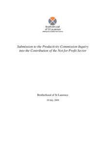 Submission to the Productivity Commission Inquiry into the Contribution of the Not for Profit Sector Brotherhood of St Laurence 18 July 2009