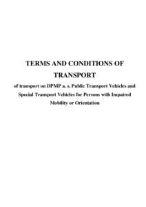 TERMS AND CONDITIONS OF TRANSPORT of transport on DPMP a. s. Public Transport Vehicles and Special Transport Vehicles for Persons with Impaired Mobility or Orientation