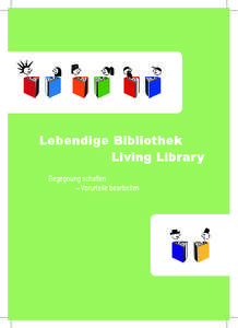 Lebendige Bibliothek Living Library Begegnung schaffen – Vorurteile bearbeiten