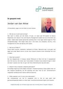 In gesprek met:  Jordan van den Akker 10 brandende vragen om hem beter te leren kennen.  1. Wie ben je en wat houdt je bezig?