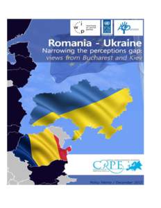 Narrowing the perceptions gap - views from Bucharest and Kyiv Authors: Tudor Cojocariu, Bianca Toma  2