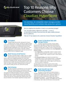 Top 10 Reasons Why Customers Choose Cloudian HyperStore On-premises, S3-compatible object storage provides cloud flexibility and multiple data protection options Are you weighing the benefits of cloud vs on-premises stor