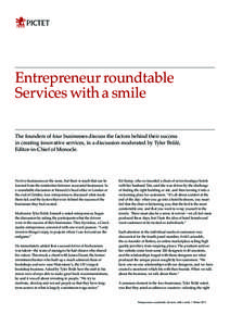 Entrepreneur roundtable Services with a smile The founders of four businesses discuss the factors behind their success in creating innovative services, in a discussion moderated by Tyler Brûlé, Editor-in-Chief of Monoc