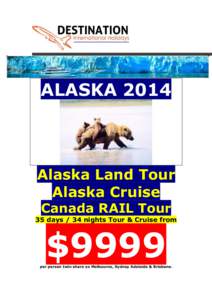 ALASKA[removed]Alaska Land Tour Alaska Cruise Canada RAIL Tour 35 days / 34 nights Tour & Cruise from