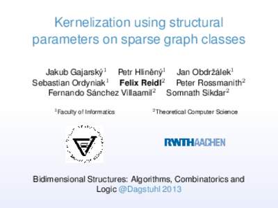 Kernelization using structural parameters on sparse graph classes ˇ 1 Jan Obdržálek1 Jakub Gajarský1 Petr Hlinený 1 Sebastian Ordyniak