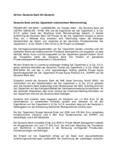 Ad hoc: Deutsche Bank AG (deutsch)  Deutsche Bank und Sal. Oppenheim unterzeichnen Rahmenvertrag FRANKFURT AM MAIN / LUXEMBURG, 28. Oktober 2009 – Die Deutsche Bank AG (XETRA: DBKGn.DE / NYSE: DB) und die Eigentümer d