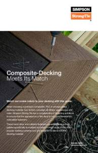 Composite-Decking Meets Its Match Match our screw colors to your decking with this guide. When choosing a premium composite, PVC or encapsulated decking material, two factors outweigh all others: appearance and
