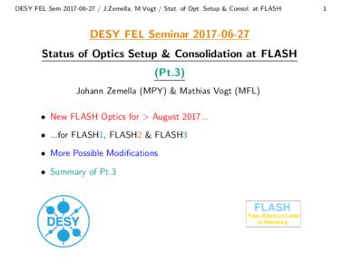 DESY FEL SemJ.Zemella, M.Vogt / Stat. of Opt. Setup & Consol. at FLASH  DESY FEL SeminarStatus of Optics Setup & Consolidation at FLASH (Pt.3) Johann Zemella (MPY) & Mathias Vogt (MFL)