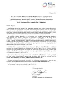 8 AugustThe 23rd Session of the Asia-Pacific Regional Space Agency Forum “Building a Future through Space Science, Technology and Innovation” 15-18 November 2016, Manila, The Philippines Dear Sir / Madam,