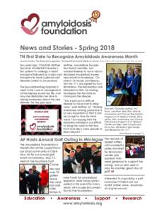 News and Stories - Spring 2018 TN First State to Recognize Amyloidosis Awareness Month Jessica Pasley, The Reporter magazine, Vanderbilt University Medical Center (reprinted with approval from the author) Ten years ago, 