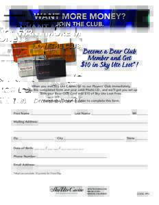 WANT MORE MONEY? JOIN THE CLUB. Become a Bear Club Member and Get $10 in Sky Ute Loot*!