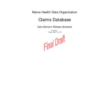 Maine Health Data Organization  Claims Database Data Element Release Schedule Print Date: Tuesday, March 16, 2010
