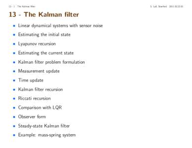 The Kalman filterThe Kalman filter • Linear dynamical systems with sensor noise • Estimating the initial state • Lyapunov recursion
