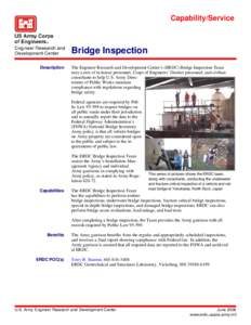 Capability/Service  Bridge Inspection Description  The Engineer Research and Development Center’s (ERDC) Bridge Inspection Team