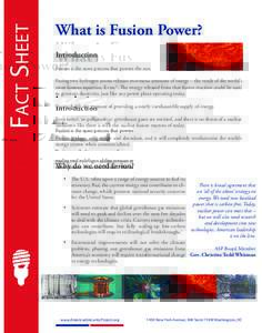 Fact Sheet  What is Fusion Power? Introduction Fusion is the same process that powers the sun. Fusing two hydrogen atoms releases enormous amounts of energy – the result of the world’s