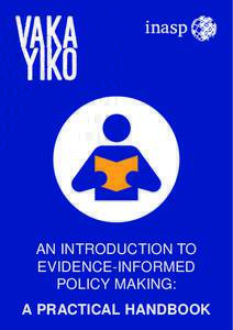 AN INTRODUCTION TO EVIDENCE-INFORMED POLICY MAKING: A PRACTICAL HANDBOOK  EVIDENCE-INFORMED POLICY MAKING: A PRACTICAL HANDBOOK