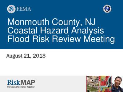 Monmouth County, NJ Coastal Hazard Analysis Flood Risk Review Meeting August 21, 2013  Agenda for Today