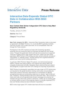 Press Release Interactive Data Expands Global OTC Data in Collaboration With BGC Partners New Content Sets Deliver Independent OTC Data to Help Meet Regulatory Demands