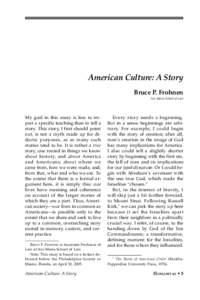 American Culture: A Story Bruce P. Frohnen Ave Maria School of Law My goal in this essay is less to impart a specific teaching than to tell a story. This story, I first should point