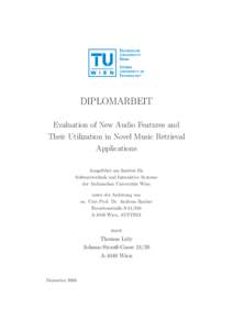 DIPLOMARBEIT Evaluation of New Audio Features and Their Utilization in Novel Music Retrieval Applications Ausgef¨ uhrt am Institut f¨