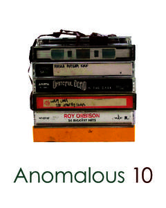 Anomalous 10  © Anomalous Press, 2013 Boston, MA; Providence, RI; Iowa City, IA; Seville, Spain www.anomalouspress.org Erica Mena | Founding Editor