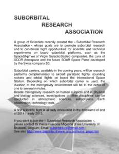 A group of Scientists recently created the « Suborbital Research Association » whose goals are to promote suborbital research and to coordinate flight opportunities for scientific and technical experiments on board sub