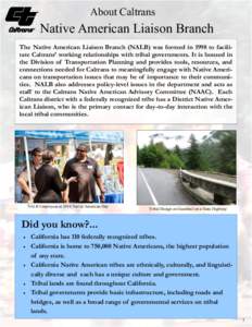 About Caltrans  Native American Liaison Branch The Native American Liaison Branch (NALB) was formed in 1998 to facilitate Caltrans’ working relationships with tribal governments. It is housed in the Division of Transpo