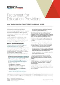 Factsheet for Education Providers: WHAT TO DO WHEN YOUR STUDENT NEEDS IMMIGRATION ADVICE Providing immigration advice is a licensed, recognised profession. Anyone