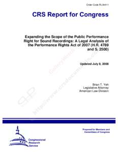 Order Code RL34411  Expanding the Scope of the Public Performance Right for Sound Recordings: A Legal Analysis of the Performance Rights Act of[removed]H.R[removed]and S. 2500)
