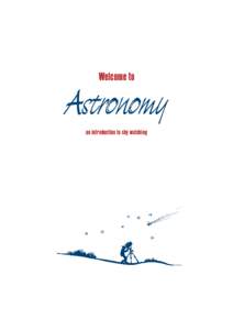 Welcome to  Astronomy an introduction to sky watching  1