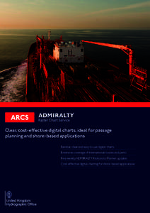 Clear, cost-effective digital charts, ideal for passage planning and shore-based applications Familiar, clear and easy to use digital charts Extensive coverage of international routes and ports Free weekly ADMIRALTY Noti