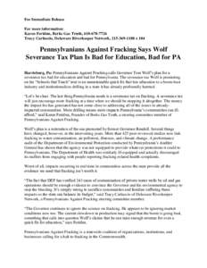For Immediate Release For more information: Karen Feridun, Berks Gas Truth, Tracy Carluccio, Delaware Riverkeeper Network, x 104  Pennsylvanians Against Fracking Says Wolf