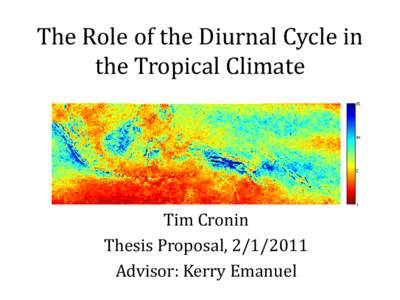 The Role of the Diurnal Cycle in the Tropical Climate Tim Cronin Thesis Proposal, [removed]Advisor: Kerry Emanuel
