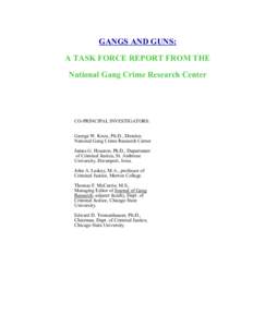 GANGS AND GUNS: A TASK FORCE REPORT FROM THE National Gang Crime Research Center CO-PRINCIPAL INVESTIGATORS: George W. Knox, Ph.D., Director,
