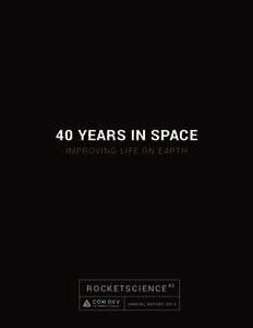 40 YEARS IN SPACE IMPROVING LIFE ON EARTH R O C K E T S C I E N C E 40 ANNUAL REPORT 2013