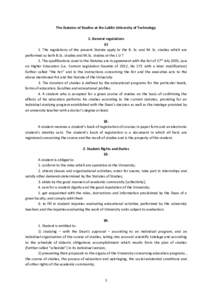 The Statutes of Studies at the Lublin University of Technology 1. General regulations §1 1. The regulations of the present Statute apply to the B. Sc. and M. Sc. studies which are performed as both B.Sc. studies and M.S