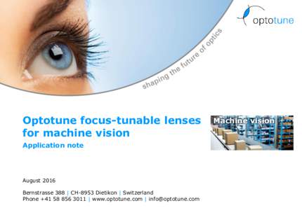 Optotune focus-tunable lenses for machine vision Application note August 2016 Bernstrasse 388 | CH-8953 Dietikon | Switzerland