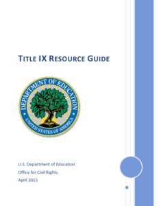 TITLE IX RESOURCE GUIDE  U.S. Department of Education Office for Civil Rights April 2015