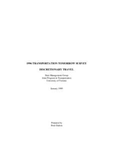 1996 TRANSPORTATION TOMORROW SURVEY DISCRETIONARY TRAVEL Data Management Group Joint Program in Transportation University of Toronto