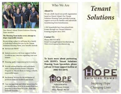 Who We Are About Us We are a faith-based non-profit organization based on Hawai‘i Island. Our Tenant Solutions Housing Team provides housing support services for families and individuals