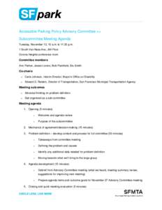 Accessible Parking Policy Advisory Committee >> Subcommittee Meeting Agenda Tuesday, November 13, 10 a.m. to 11:30 p.m. 1 South Van Ness Ave., 6th Floor Corona Heights conference room