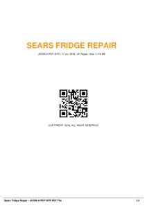 SEARS FRIDGE REPAIR JOOM-41PDF-SFR | 17 Jul, 2016 | 24 Pages | Size 1,118 KB COPYRIGHT 2016, ALL RIGHT RESERVED  Sears Fridge Repair - JOOM-41PDF-SFR PDF File