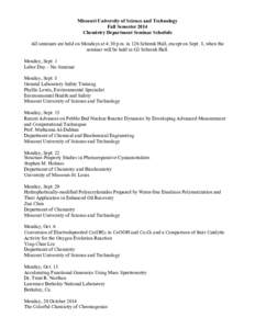 Missouri University of Science and Technology Fall Semester 2014 Chemistry Department Seminar Schedule All seminars are held on Mondays at 4:30 p.m. in 126 Schrenk Hall, except on Sept. 8, when the seminar will be held i