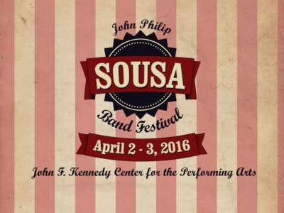 Music Celebrations International is pleased to present the Sousa Band Festival, an exclusive music event that will take place on April 3, 2016 at the Concert Hall of Washington, D.C.’s John F. Kennedy Center for the P